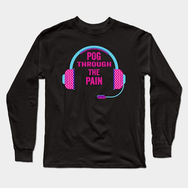 Pog Through The Pain Long Sleeve T-Shirt by Color Fluffy